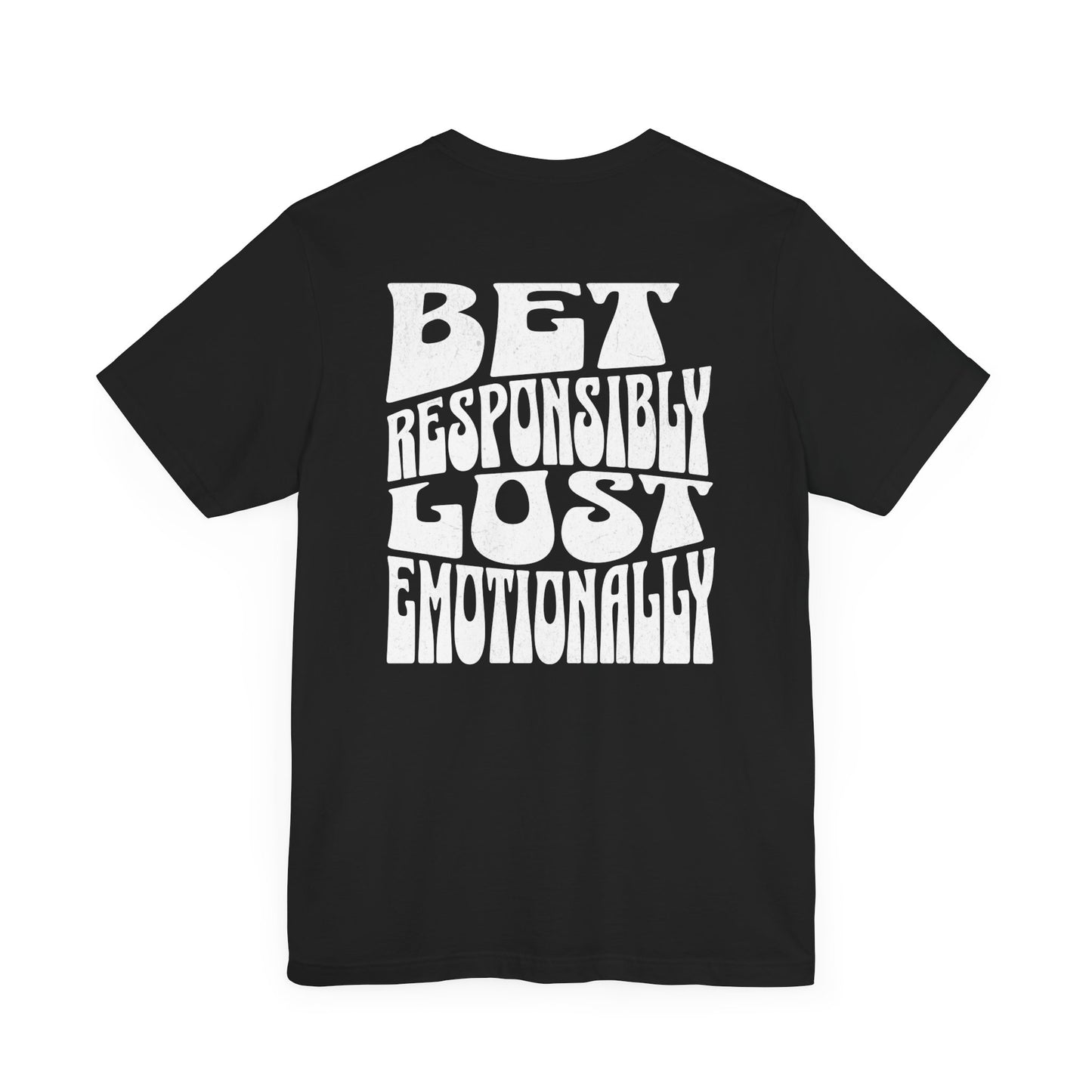 Unisex Minimalist Short Sleeve Tee - Bet Responsibly Lost Emotionally
