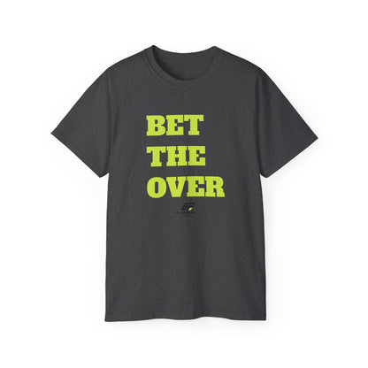 "Bet the Over" Statement- Shirt Bold Graphic Unisex Tee